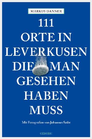 [111 Orte 01] • 111 Orte in Leverkusen, die man gesehen haben muss